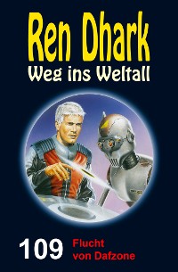 Cover Ren Dhark Weg ins Weltall 109: Flucht von Dafzone