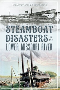 Cover Steamboat Disasters of the Lower Missouri River