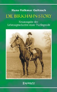 Cover Die Birkhahn-Story – Neuausgabe der Lebensgeschichte einer Turflegende 1945 bis 1965