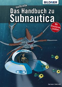 Cover Das inoffizielle Handbuch zu Subnautica: Alle Tipps und Tricks zum Spiel mit Lexikon der Kreaturen