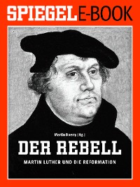 Cover Der Rebell - Martin Luther und die Reformation