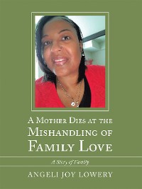 Cover A Mother Dies at the Mishandling of Family Love