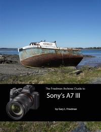 Cover The Friedman Archives Guide to Sony''s A7 III