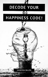 Cover Decode your Happiness Code!