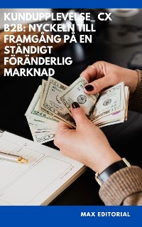 Cover Kundupplevelse_ CX B2B: Nyckeln till framgång på en ständigt föränderlig marknad