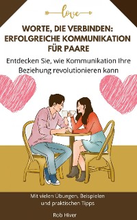 Cover Worte, die verbinden:  Erfolgreiche Kommunikation für Paare   Entdecken Sie, wie Kommunikation Ihre Beziehung revolutionieren kann