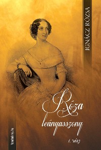 Cover Róza leányasszony I. kötet