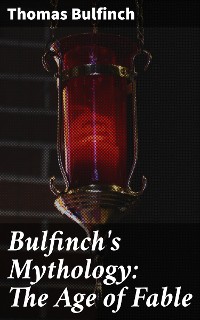 Cover Bulfinch's Mythology: The Age of Fable