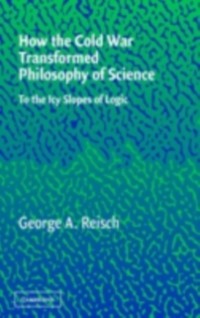 Cover How the Cold War Transformed Philosophy of Science