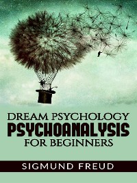 Cover Dream Psychology Psychoanalysis for Beginners