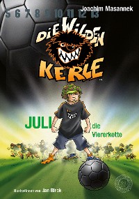 Cover DWK Die Wilden Kerle - Juli, die Viererkette (Buch 4 der Bestsellerserie Die Wilden Fußballkerle)