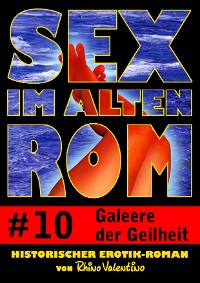 Cover Sex im alten Rom 10 - Galeere der Geilheit