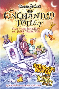 Cover Uncle John's The Enchanted Toilet Bathroom Reader for Kids Only!