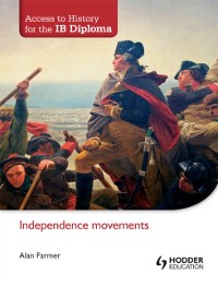 Cover Access to History for the IB Diploma: Independence movements
