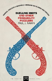 Cover Duelling Idiots and Other Probability Puzzlers