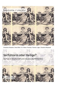 Cover Verführerin oder Heilige? Die Frau in Gesellschaft und Literatur des Mittelalters