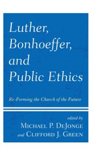 Cover Luther, Bonhoeffer, and Public Ethics