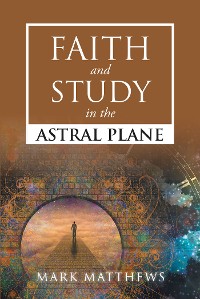 Cover Faith and Study in the Astral Plane