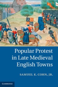 Cover Popular Protest in Late Medieval English Towns
