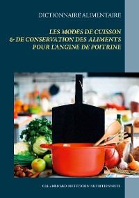 Cover Dictionnaire des modes de cuisson et de conservation des aliments pour  le traitement diététique de l'angine de poitrine