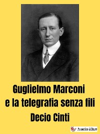 Cover Guglielmo Marconi e la telegrafia senza fili