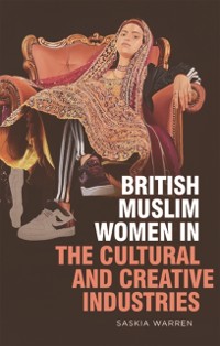 Cover British Muslim Women in the Cultural and Creative Industries
