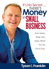 Cover It's No Secret... There's Money in Small Business