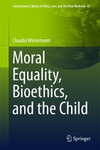 Cover Moral Equality, Bioethics, and the Child