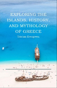 Cover Exploring the Islands, History, and Mythology of Greece