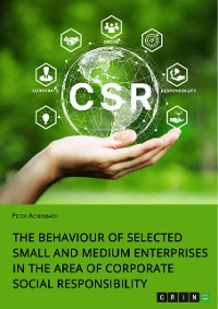 Cover The Behaviour of Selected Small and Medium Enterprises in the Area of Corporate Social Responsibility