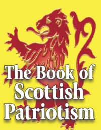 Cover The Book of Scottish Patriotism : Here's tae us, Wha's like us?