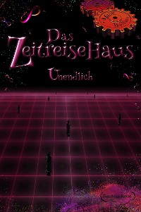 Cover Das Zeitreisehaus - Unendlich