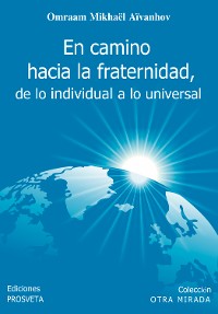 Cover El camino hacia la fraternidad, de lo individual a lo universal