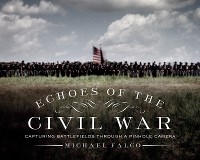 Cover Echoes of the Civil War: Capturing Battlefields through a Pinhole Camera
