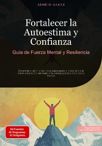 Cover Fortalecer la Autoestima y Confianza: Guía de Fuerza Mental y Resiliencia