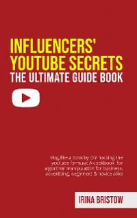 Cover Influencers' Youtube Secrets - The Ultimate Guide Book