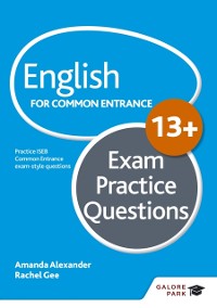Cover English for Common Entrance at 13+ Exam Practice Questions (for the June 2022 exams)