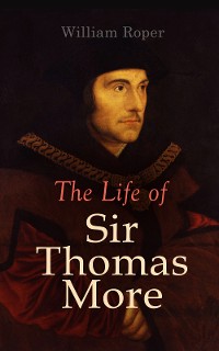 Cover The Life of Sir Thomas More