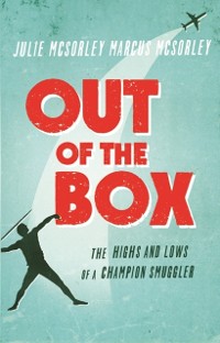 Cover Out of the Box : The Highs and Lows of a Champion Smuggler