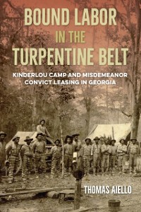 Cover Bound Labor in the Turpentine Belt