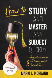 Cover How to Study and Master Any Subject Quickly!