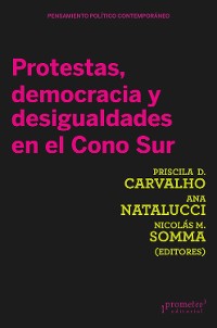 Cover Protestas, democracias y desigualdades en el Cono sur