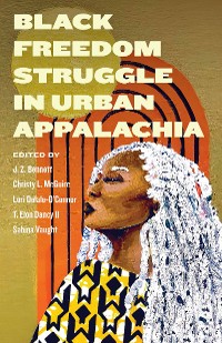 Cover Black Freedom Struggle in Urban Appalachia