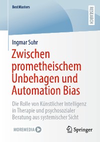 Cover Zwischen prometheischem Unbehagen und Automation Bias