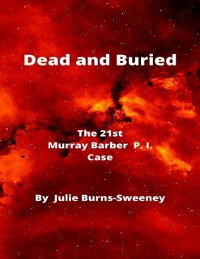 Cover Dead and Buried : The 21st Murray Barber P. I. Case
