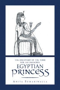 Cover The Discovery of the Tomb for an Unknown Egyptian Princess