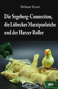 Cover Die Segeberg-Connection, die Lübecker Marzipanleiche und der Harzer Roller