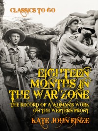 Cover Eighteen Months in the War Zone The Record of a Woman's Work on the Western Front