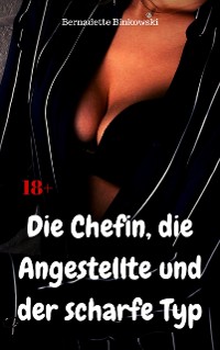 Cover Die Chefin, die Angestellte und der scharfe Typ