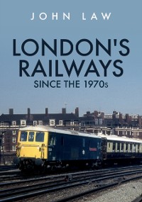 Cover London's Railways Since the 1970s